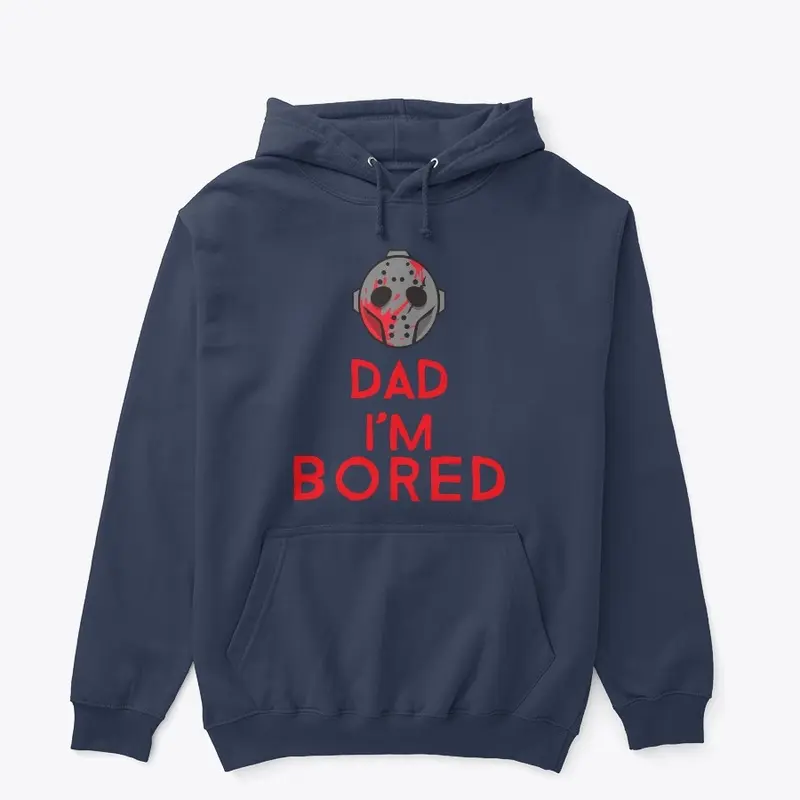 Dad I'm Bored scary shirt