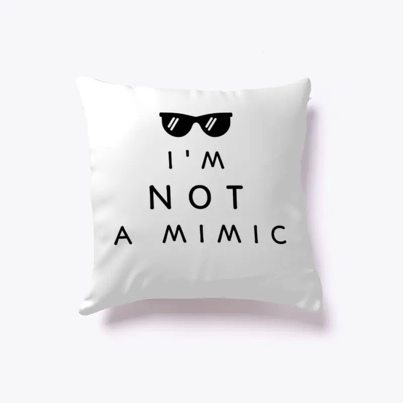 I'm not a mimic