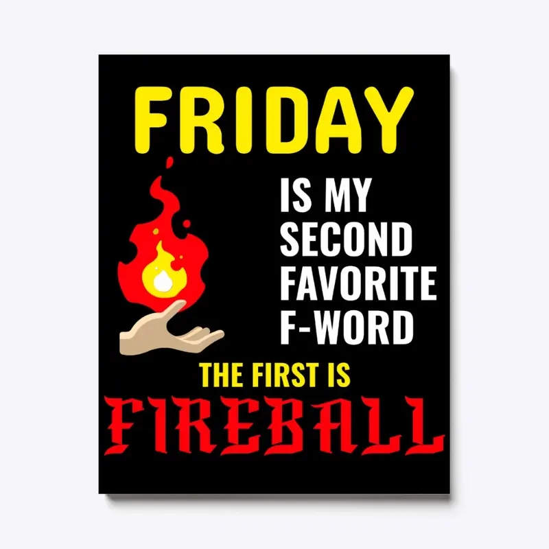 My favorite f-word is FIREBALL