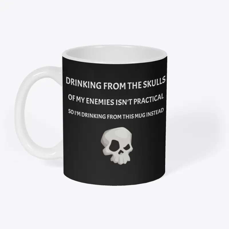 Drinking from skulls isn't practical mug