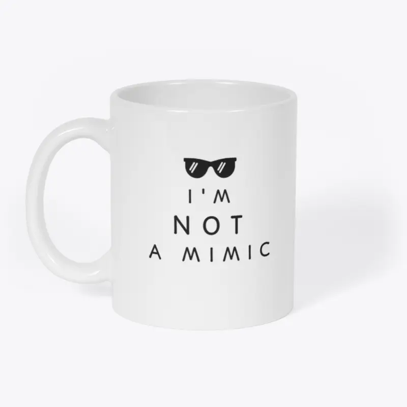 I'm not a mimic